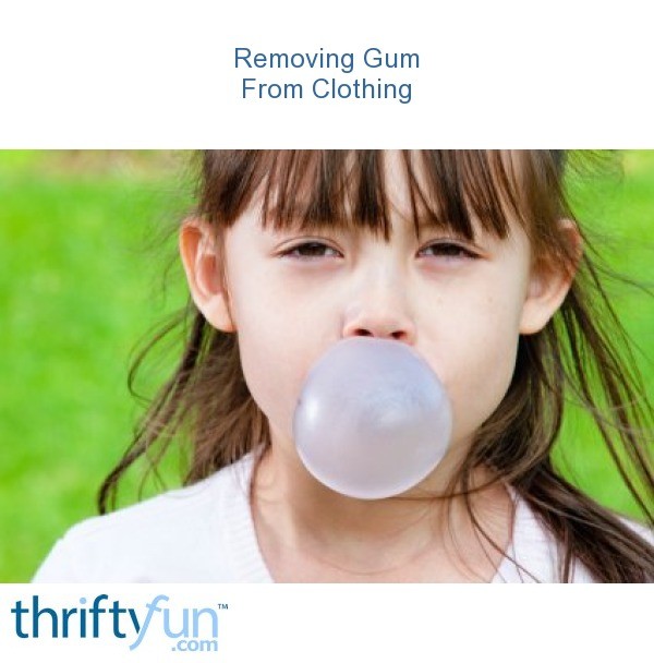 Removing Gum from Clothing