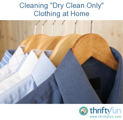 Cleaning "Dry Clean Only" Clothing at Home