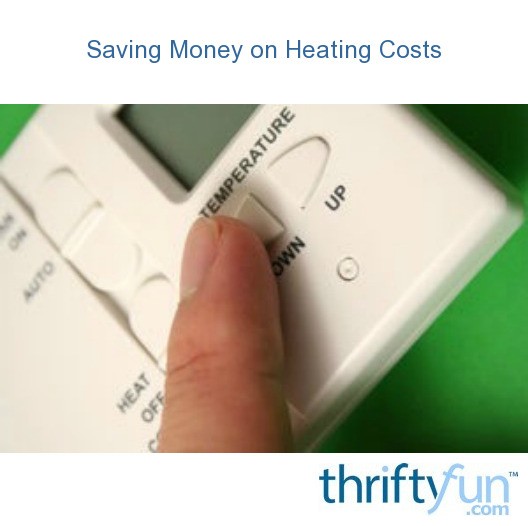 saving-money-on-heating-costs-thriftyfun