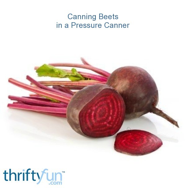 Canning Beets in a Pressure Canner ThriftyFun