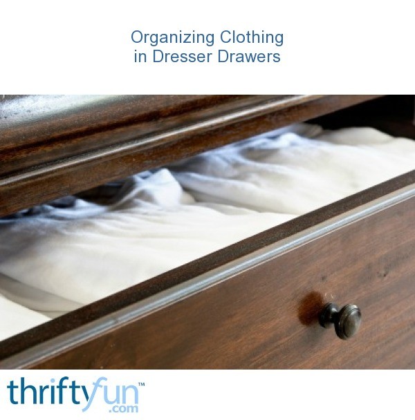 Organizing Clothing in Dresser Drawers | ThriftyFun