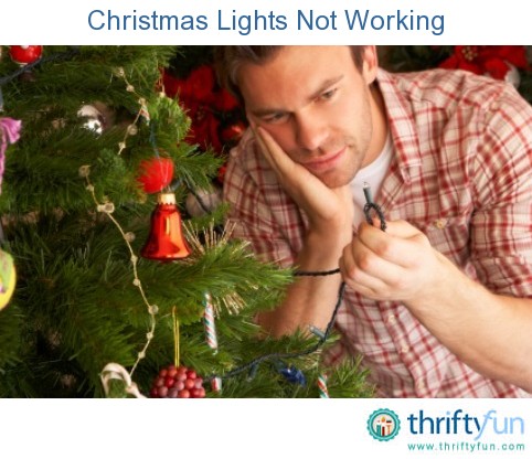 christmas lights not working thriftyfun christmas lights not working thriftyfun