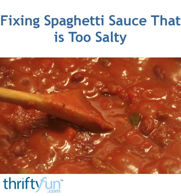 Fixing Spaghetti Sauce That Is Too Salty ThriftyFun