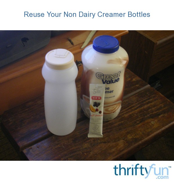 Reuse Your Non Dairy Creamer Bottles ThriftyFun