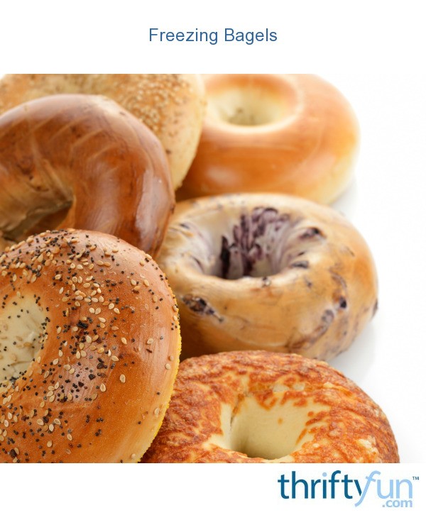 Freezing Bagels ThriftyFun