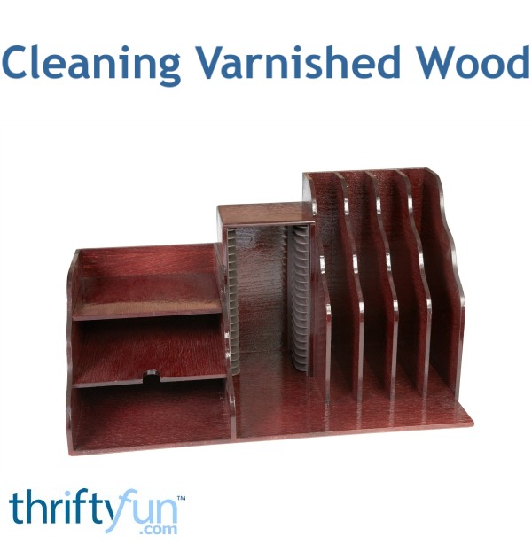 Cleaning Varnished Wood | ThriftyFun