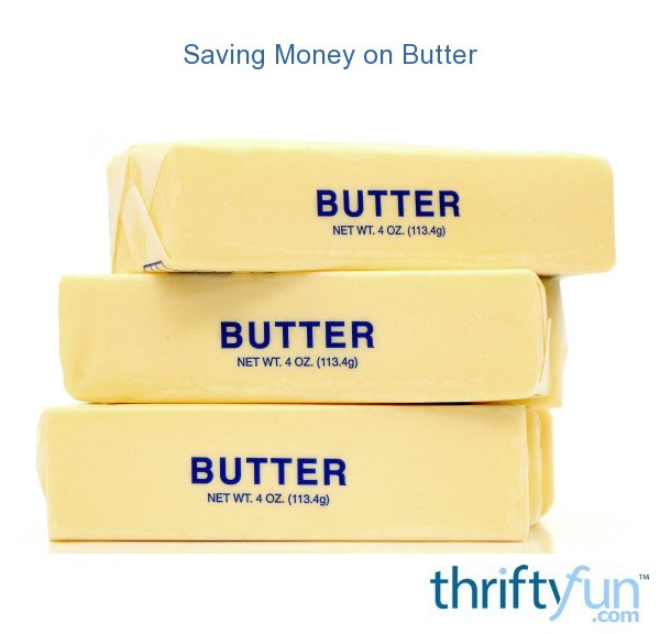 saving money on butter thriftyfun saving money on butter thriftyfun