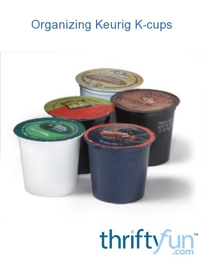 Organizing Keurig K-cups ThriftyFun