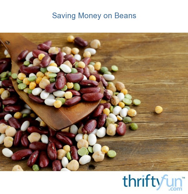 Saving Money on Beans ThriftyFun