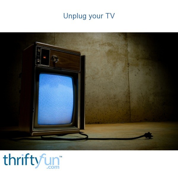 Unplug For a While ThriftyFun