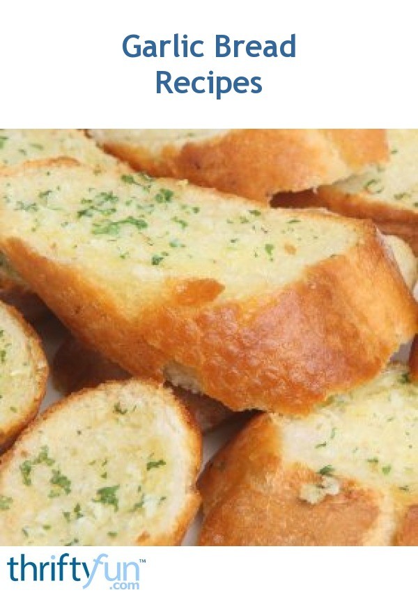 Garlic Bread Recipes ThriftyFun