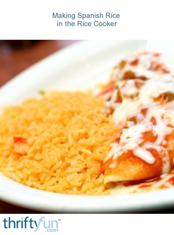 Making Spanish Rice in the Rice Cooker ThriftyFun