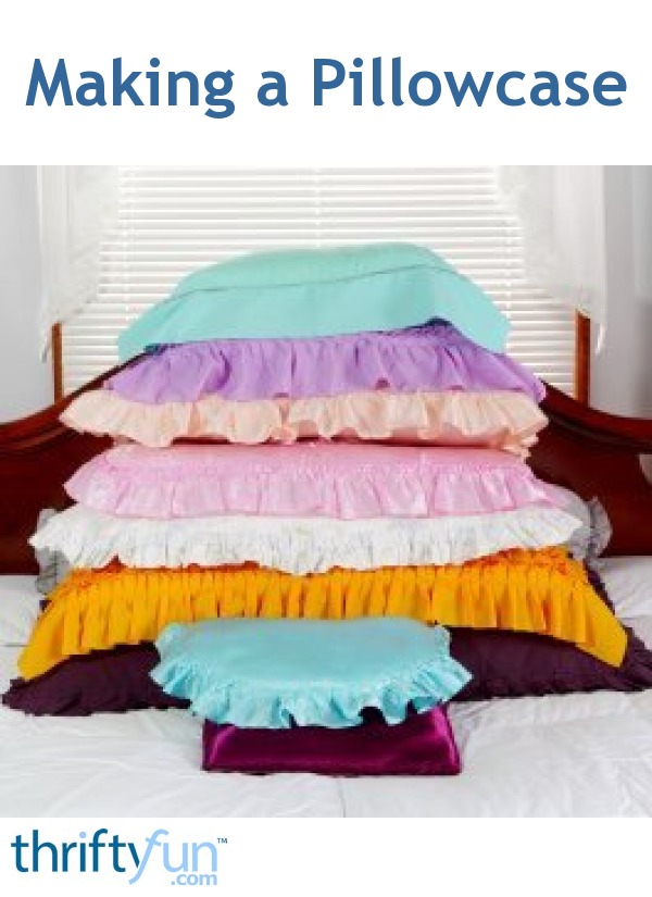 Making A Pillowcase Thriftyfun