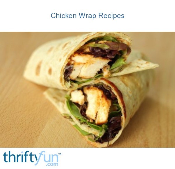 Chicken Wrap Recipes ThriftyFun