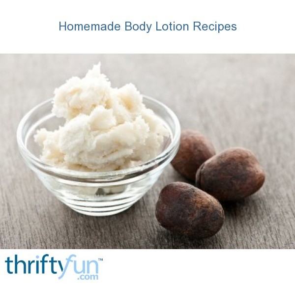 Homemade Body Lotion Recipes ThriftyFun