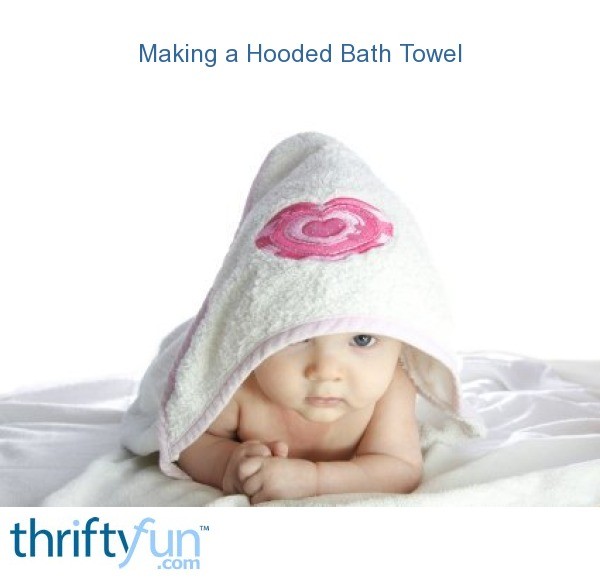 Making a Hooded Bath Towel | ThriftyFun