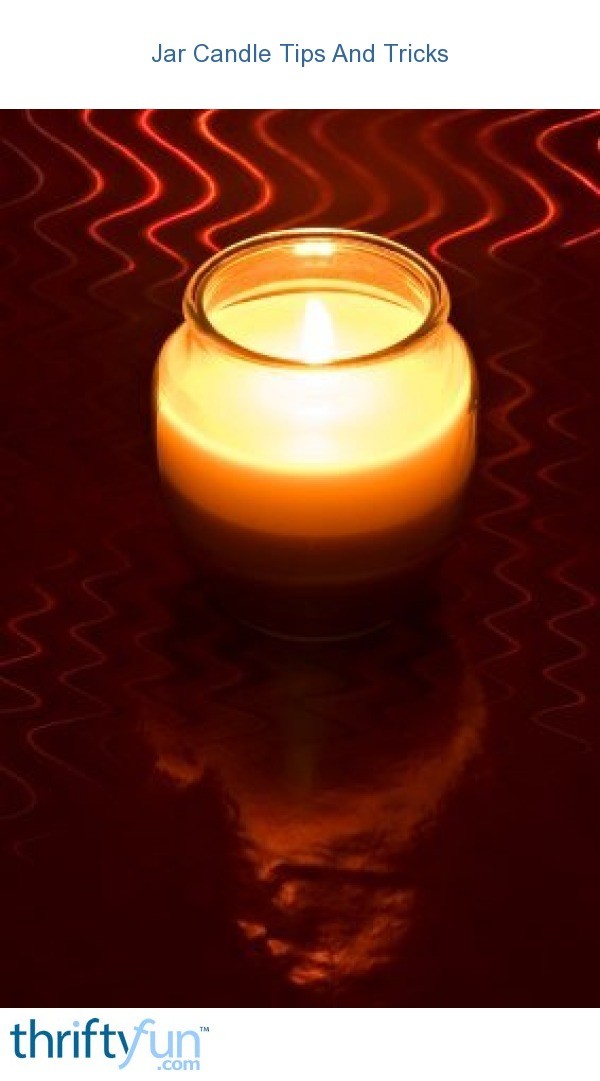 Jar Candle Tips and Tricks ThriftyFun