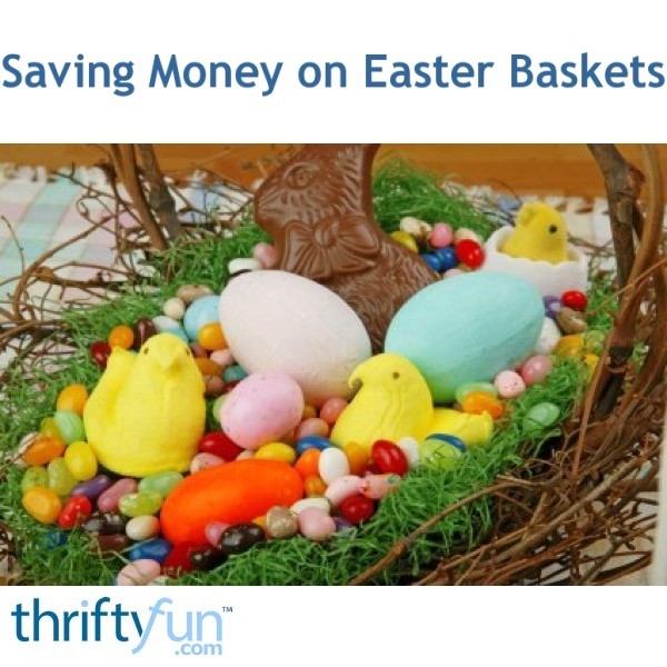 Saving Money on Easter Baskets ThriftyFun