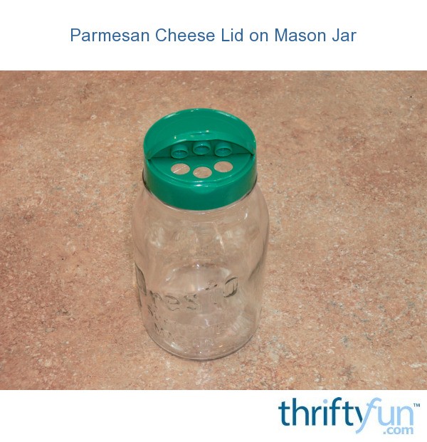Parmesan Cheese Lid on Mason Jar ThriftyFun
