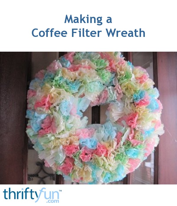 Making a Coffee Filter Wreath | ThriftyFun