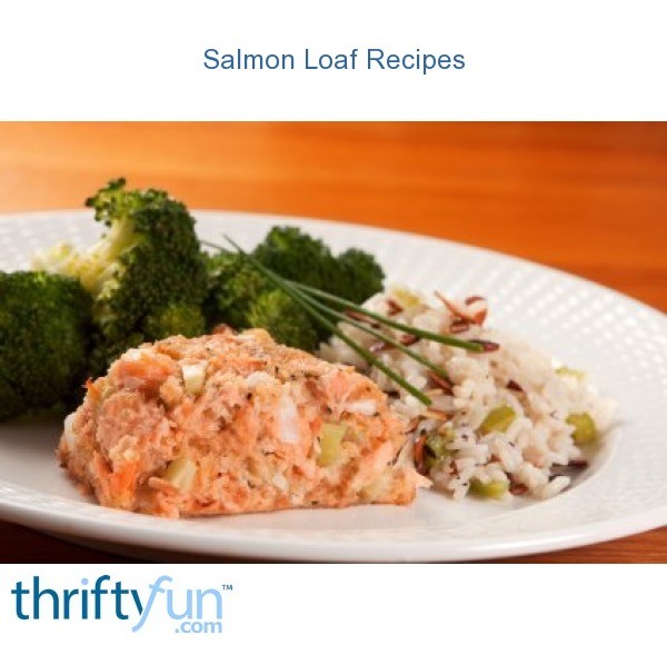 Salmon Loaf Recipes ThriftyFun