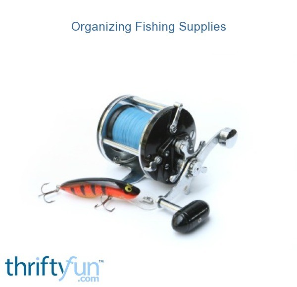 Organizing Fishing Supplies ThriftyFun