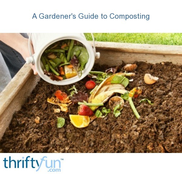 A Gardener's Guide To Composting | ThriftyFun