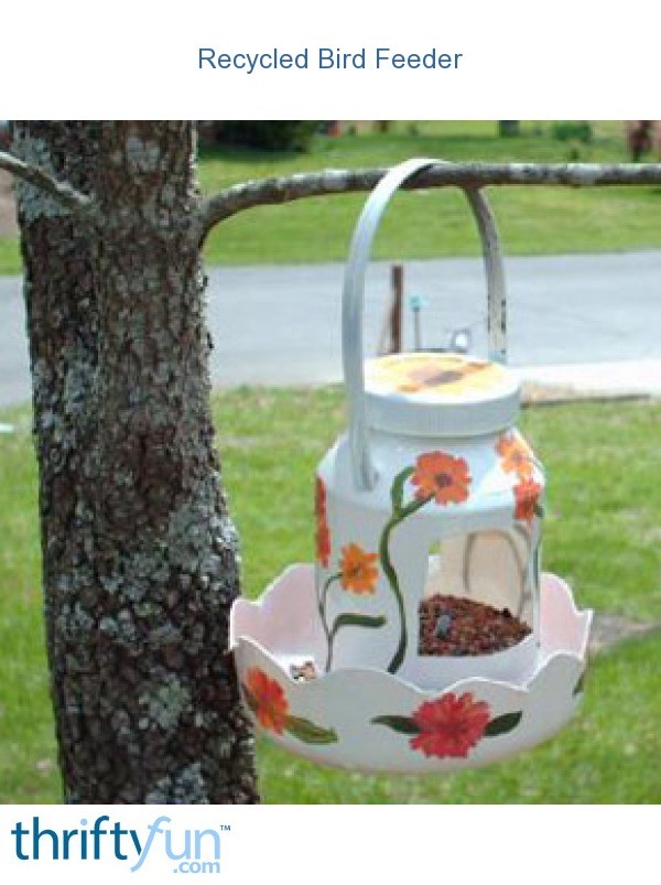 Recycled Bird Feeder Ideas Thriftyfun
