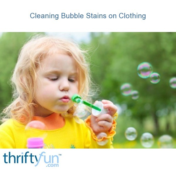 Removing Bubble Mixture Stains from Clothing ThriftyFun
