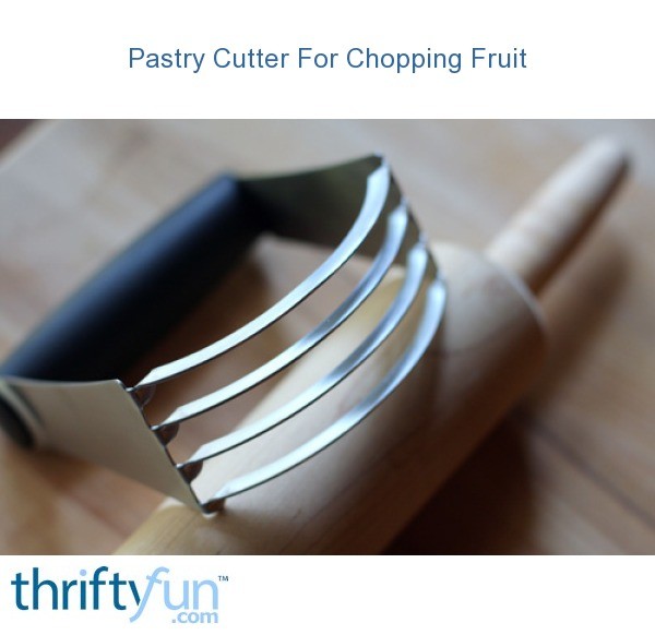 Pastry Cutter For Chopping Fruit ThriftyFun
