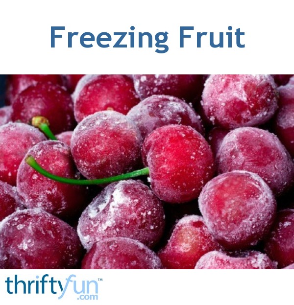 Freezing Fruit ThriftyFun