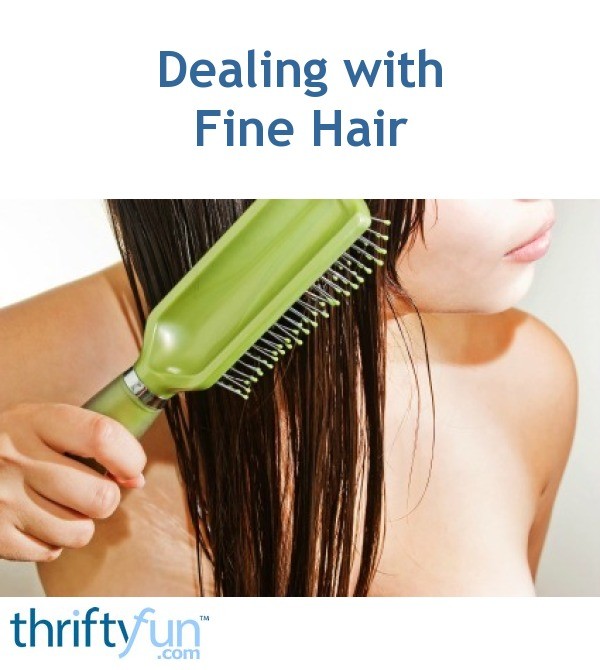 Dealing with Fine Hair | ThriftyFun