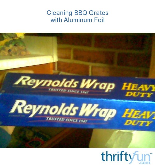 Cleaning BBQ Grates with Aluminum Foil ThriftyFun