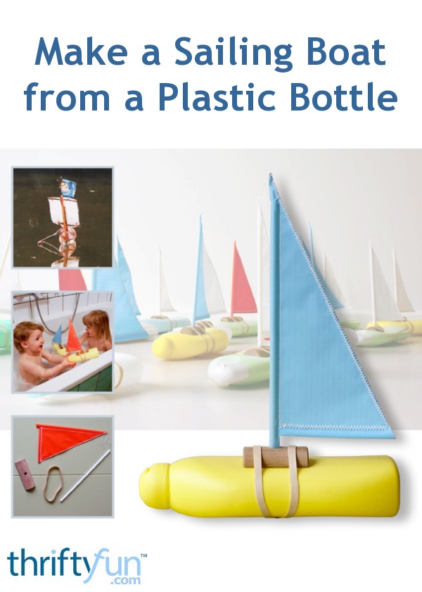 Make a Sailing Boat from a Plastic Bottle | ThriftyFun