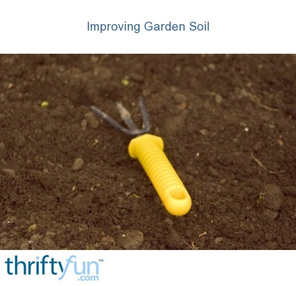 Improving Garden Soil ThriftyFun