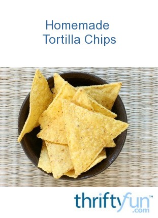 Homemade Tortilla Chips | ThriftyFun