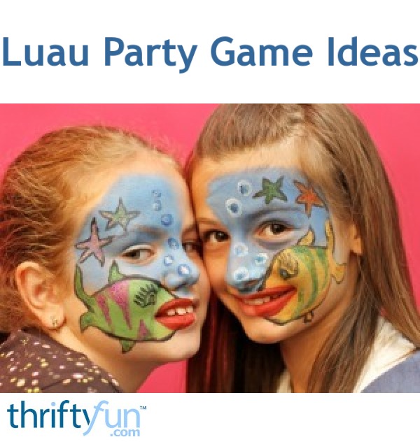 Luau Party Game Ideas  ThriftyFun