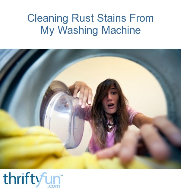Cleaning Rust Stains From My Washing Machine ThriftyFun