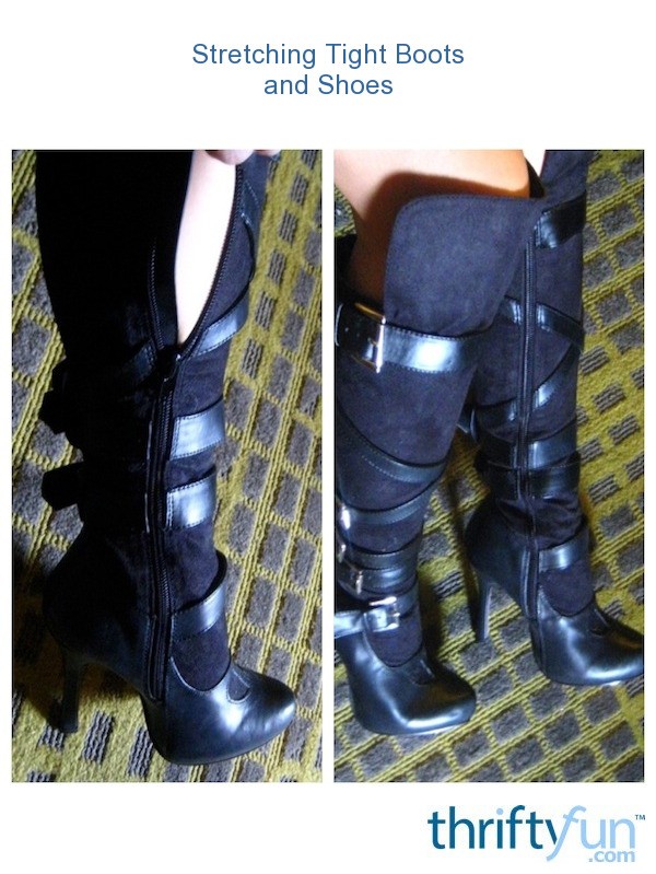 Stretching Tight Boots and Shoes ThriftyFun
