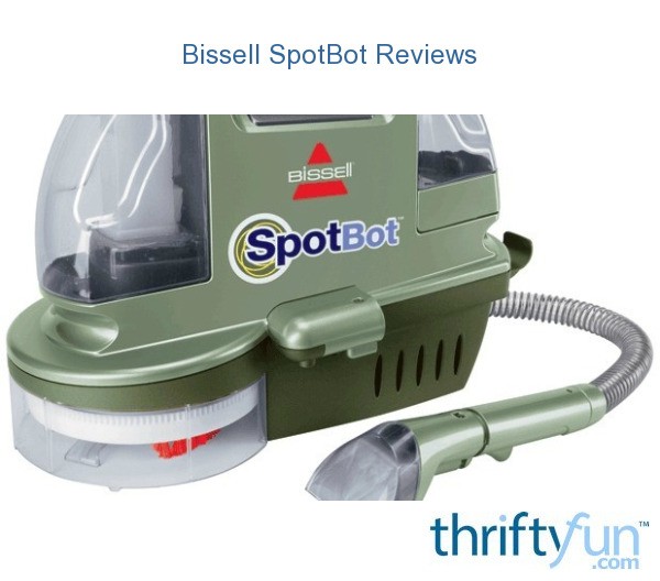 Bissell SpotBot Reviews | ThriftyFun