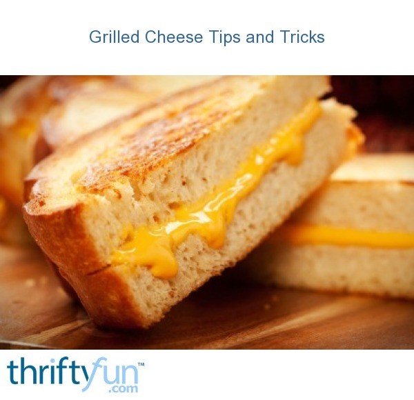 Grilled Cheese Tips and Tricks ThriftyFun