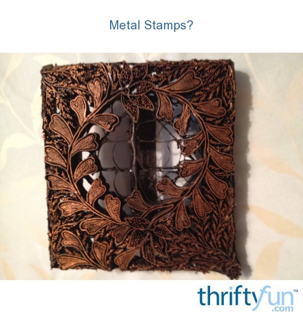 Metal Stamps? ThriftyFun