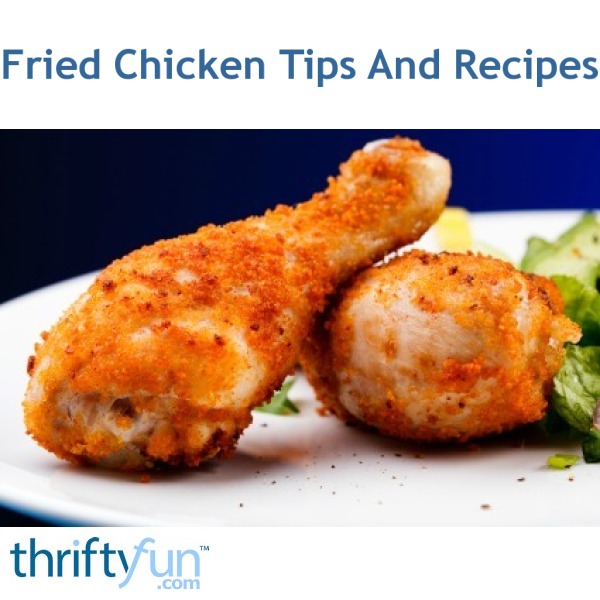 Fried Chicken Tips And Recipes ThriftyFun