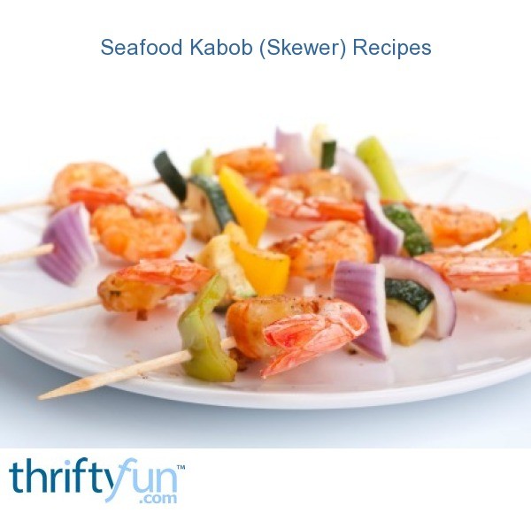 Seafood Kabob (Skewer) Recipes ThriftyFun