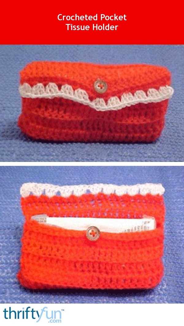 Crocheted Pocket Tissue Holder Pattern ThriftyFun