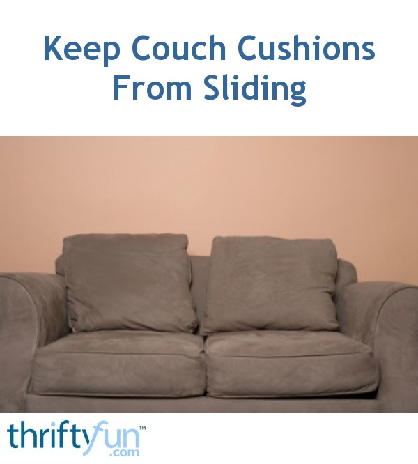 Keeping Couch Cushions From Sliding | ThriftyFun