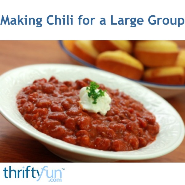Making Chili For A Large Group Thriftyfun