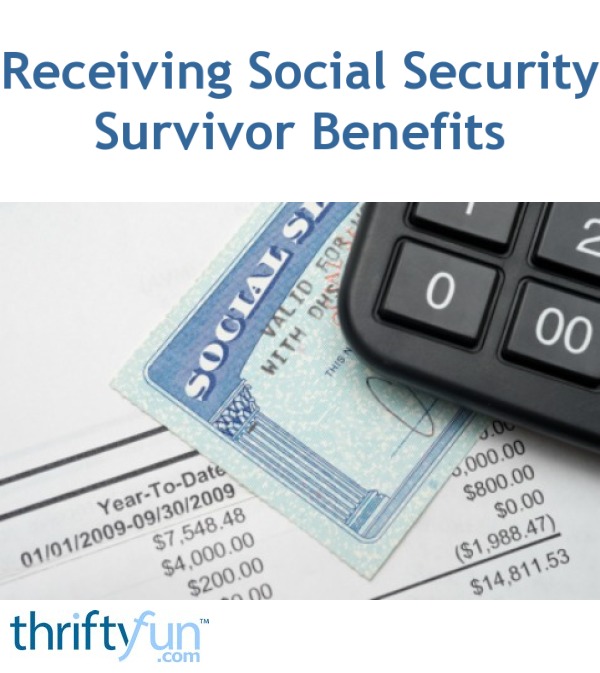 Receiving Social Security Survivor Benefits | ThriftyFun