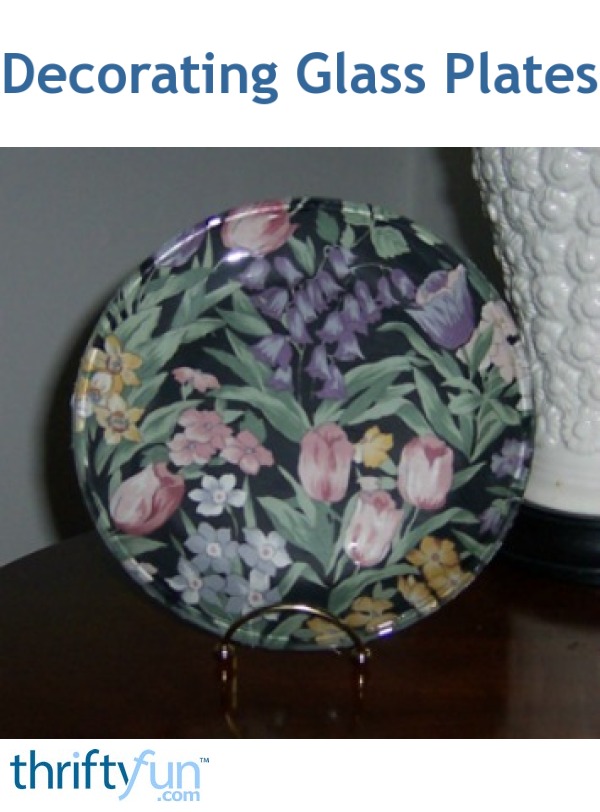 Decorating Glass Plates ThriftyFun