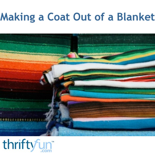Making a Coat Out of a Blanket ThriftyFun